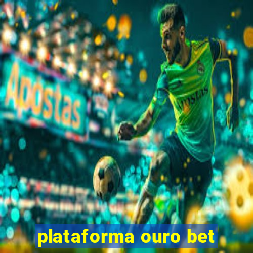 plataforma ouro bet